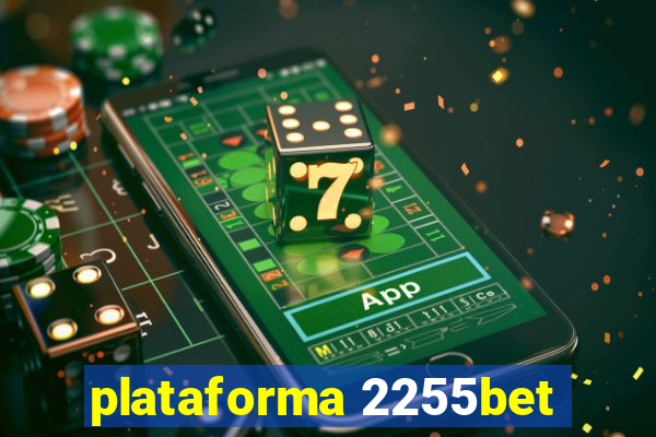 plataforma 2255bet